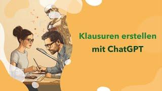 Wie kann man mit ChatGPT Klausuren und Tests erstellen? - ChatGPT im Unterricht einsetzen