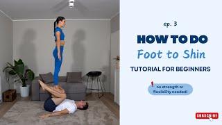 BEGINNER ACRO YOGA TUTORIAL: HOW TO DO THE FOOT TO SHIN POSE