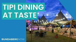 Taste Bundaberg Festival Tipi Dining
