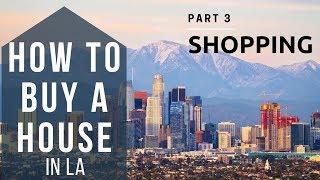 How To Buy A House in LA 2019 - P. 3 Shopping | Desiree Estrada