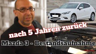 Kunde nach 5 Jahren zurück - Mazda 3 Bestandsaufnahme