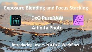 Exposure Blending with Focus Stacking using DxO PureRAW, PhotoLab and Affinity Photo