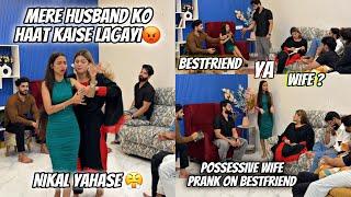 Mere Husband Ko Haat Mat Lagana Possessive Wife Prank On Bestfriend | Fokats | Abresh & Zeeshan