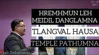 CHATUAN NUNNA/HREMHMUN LEH MEIDIL/TEMPLE PATHUMNA/Evan Zothansanga Chongthu