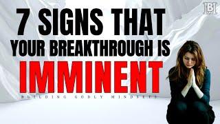 7 Crucial Signs Your Breakthrough Is Near | Christian Encouragement & Motivation