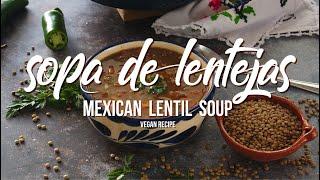 Sopa de Lentejas or Mexican Lentil Soup #lentejas #mexicanmademeatless #mexicansoups