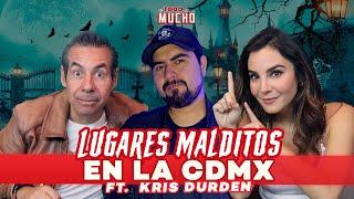 LUGARES EMBRUJADOS de la CDMX ft. Kris Durden | De Todo Un Mucho con Martha Higareda y Yordi Rosado