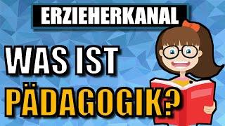 Was ist Pädagogik? Leicht erklärt | ERZIEHERKANAL