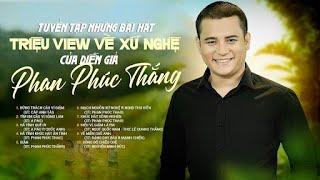 Album "ĐỪNG TRÁCH CÂU VÍ GIẶM" | Tuyển tập bài hát Triệu Views của Phan Phúc Thắng về Xứ Nghệ