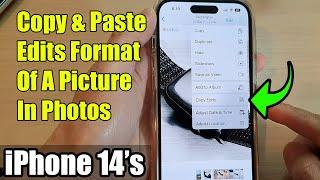 iPhone 14's/14 Pro Max: How to Copy & Paste Edits Format Of A Picture In Photos