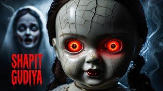 Shapit Gudiya Horror Story  | Hindi Horror Stories | Real Horror Story