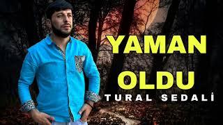 Tural Sedali - Yaman Oldu - 2024 Official Music