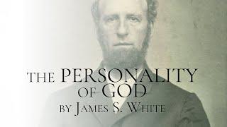 Study #11 - The Personality of God by James White