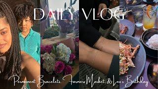 DAILY VLOG | Permanent Bracelets, Farmers Market, & Lex's Birthday Dinner