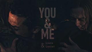 ►Louis & Lestat | You and me