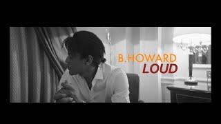 B. Howard - LOUD ( Lyric / Visualizer )