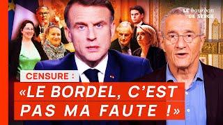 Macron et la censure : "LE BORDEL, C'EST PAS MA FAUTE !"