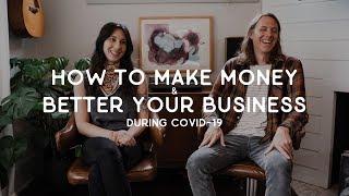 How to make money and better your business during covid-19