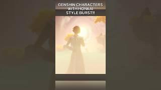 GENSHIN CHARACTERS WITH HONKAI STYLE BURST!! #raidenshogun #genshinimpact