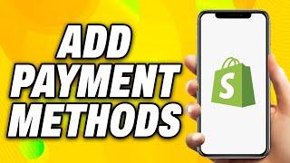 How To Add Payment Methods On Shopify (2025) - Quick Fix