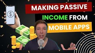 Passive Income From Mobile Apps & Games ( THE TRUTH! )