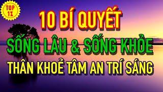 10 Bí Quyết để SỐNG LÂU SỐNG KHỎE | Thân Khỏe Tâm An Trí Sáng