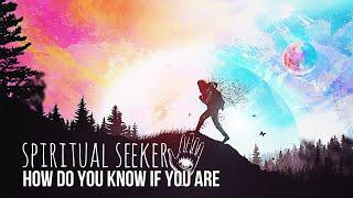 How Do You Know If You Are A Spiritual Seeker