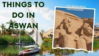 5 Awesome Things To Do In Aswan