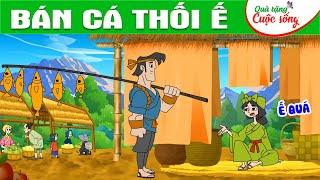 BÁN CÁ THỐI Ế - Phim hoạt hình - Truyện cổ tích - Hoạt hình hay - Cổ tích - Quà tặng cuộc sống