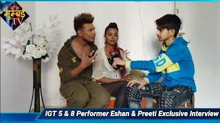 Sensuous Couple of India And IGT 5 & 8 Performer Eshan And Preeti Exclusive Interview. | MUMBAI TV