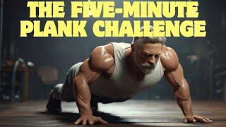 The five-minute plank challenge: transforming your body, one day at a time