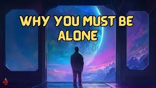 Why You Need To Be ALONE During Your Spiritual Journey | Cosmic Wisdom