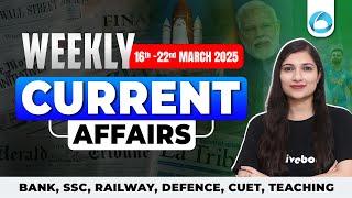 Weekly Current Affairs MCQs | 16-22 March 2025 Updates