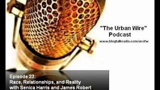 "The Urban WIre" Ep 23 (FULL) Race, Relationships, and Reality