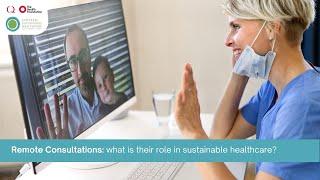 Remote consultations: what is their role in sustainable healthcare? | Full Event