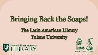 Bringing Back the Soaps! - The Latin American Library