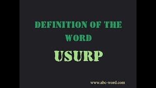 Definition of the word "Usurp"