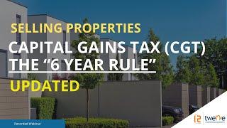 Selling Properties - Capital Gains Tax (CGT) - Main Residence 6 Year Rule (Updated)