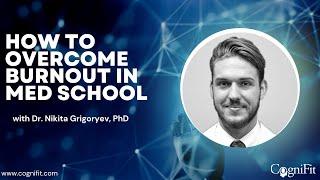 Overcoming Burnout with Dr. Nikita Grigoryev, PhD