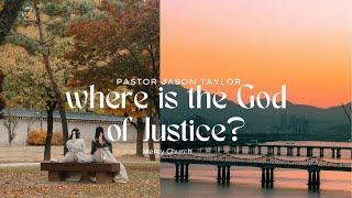 Where is the God of Justice | Pastor Jason Taylor