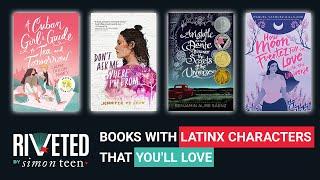 Books with Latinx Characters You’ll Love | Riveted by Simon Teen Roundup