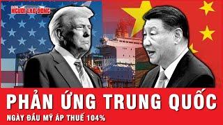 Ông Trump gây chấn động khi ra đòn thuế 104% với Trung Quốc: Hành động đầy bất ngờ từ Bắc Kinh
