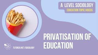 Privatisation and Education | A Level Sociology - Education