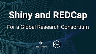 Shiny and REDCap for a Global Research Consortium