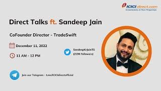 Direct Talks Ft. Sandeep Jain, Director, Tradeswift | ICICI Direct