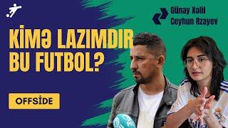 "Bizə Elvin Cəfərquliyev kimi dəli futbolçular lazımdır" - Offside (93FM)