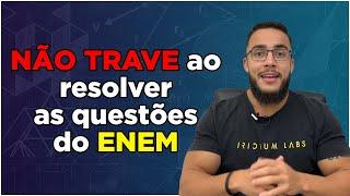 Você trava na hora de resolver as questões do Enem?! Vou te mostrar o que fazer para corrigir isso!