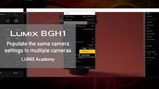 LUMIX Academy | BGH1 Populate the same camera settings to multiple cameras