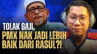 #998 Haji Hadi Dakwa PMX Tak Ambil Gaji Sebab Nak Jadi Lebih Baik Daripada Rasulullah?!