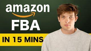 Amazon FBA in 15 Minutes - How To Sell on Amazon 2025